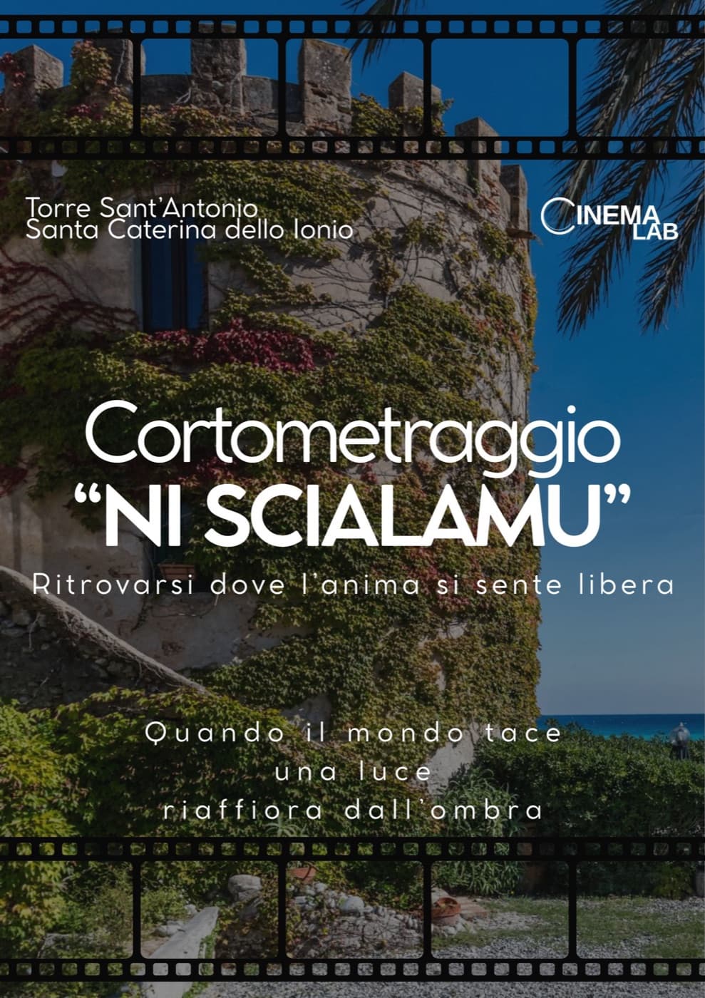Poster of CinemaLab's short film «Ni scialamu»: Torre Sant'Antonio in Santa Caterina dello Ionio and the line «Finding yourself where the soul feels free»